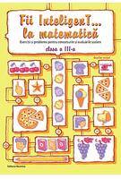 Fii InteligenT... la matematică clasa a III-a