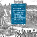 Copertă produs Imaginea lui Isus Cristos &icirc;n oglinda ereziilor și &icirc;n cea a ortodoxiei creștine - gallery small 