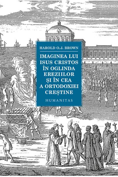 Imaginea lui Isus Cristos &icirc;n oglinda ereziilor și &icirc;n cea a ortodoxiei creștine