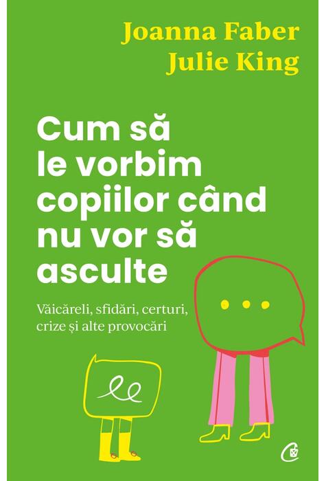Copertă produs Cum să le vorbim copiilor c&acirc;nd nu vor să asculte
