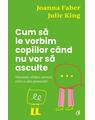 Copertă produs Cum să le vorbim copiilor c&acirc;nd nu vor să asculte - thumb 1