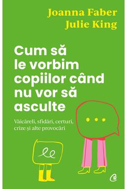 Copertă produs Cum să le vorbim copiilor c&acirc;nd nu vor să asculte