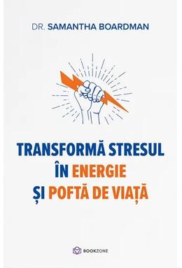 Copertă produs Transformă stresul &icirc;n energie și poftă de viață