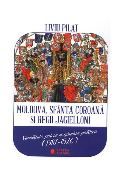 Copertă produs Moldova, sf&acirc;nta coroană și regii Jagielloni