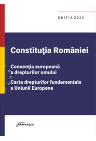 Copertă produs Constituția României. Convenția europeană a drepturilor omului. Carta drepturilor fundamentale a Uniunii Europene. Ediția 2023