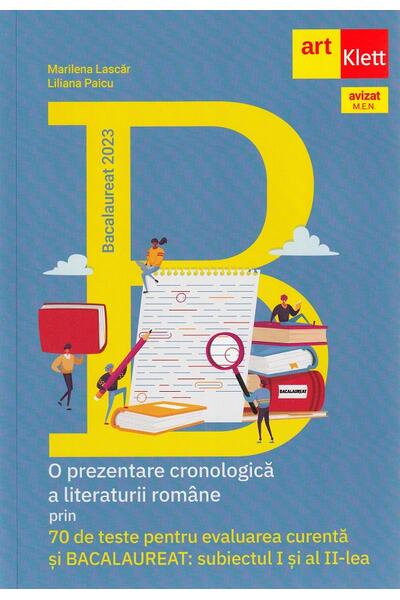 Bacalaureat 2023. O prezentare cronologică a literaturii rom&acirc;ne prin 70 de teste pentru evaluarea curentă si bacalaureat