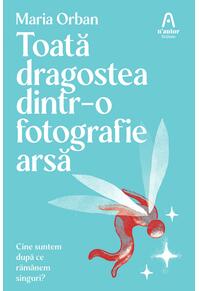 Copertă produs Toată dragostea dintr-o fotografie arsă