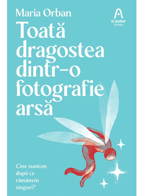 Copertă produs Toată dragostea dintr-o fotografie arsă - gallery big 1