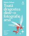 Copertă produs Toată dragostea dintr-o fotografie arsă - thumb 1
