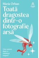 Copertă produs Toată dragostea dintr-o fotografie arsă