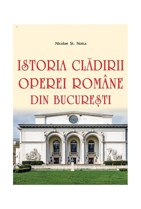 Copertă produs Istoria clădirii Operei Rom&acirc;ne din București