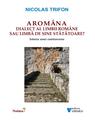 Copertă produs Arom&acirc;na - dialect al limbii rom&acirc;ne sau limbă de sine stătătoare? - thumb 1