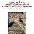 Copertă produs Arom&acirc;na - dialect al limbii rom&acirc;ne sau limbă de sine stătătoare? - gallery small 
