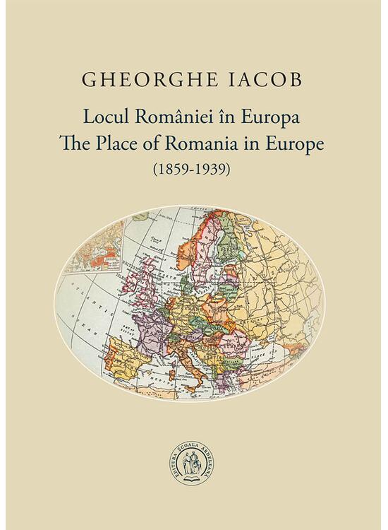 Copertă produs Locul Rom&acirc;niei &icirc;n Europa (1859-1939) / The Place of Romania in Europe (1859-1939) - gallery big 1