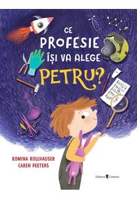 Copertă produs Ce profesie &icirc;și va alege Petru?