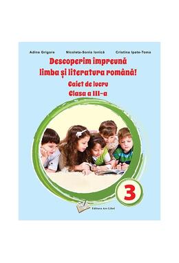 Copertă produs Descoperim &icirc;mpreună limba și literatura rom&acirc;nă! - Caiet de lucru clasa a III-a
