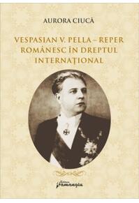 Copertă produs Vespasian V. Pella - Reper rom&acirc;nesc &icirc;n dreptul internațional