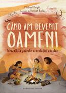 C&acirc;nd am devenit oameni
