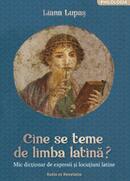Cine se teme de limba latină?