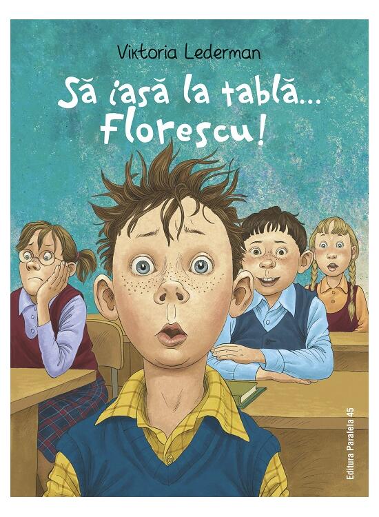 Copertă produs Să iasă la tablă&hellip; Florescu! - gallery big 1