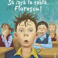 Copertă produs Să iasă la tablă&hellip; Florescu! - gallery small 