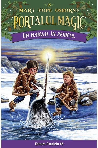 Portalul magic. Un narval &icirc;n pericol (Vol. 25)
