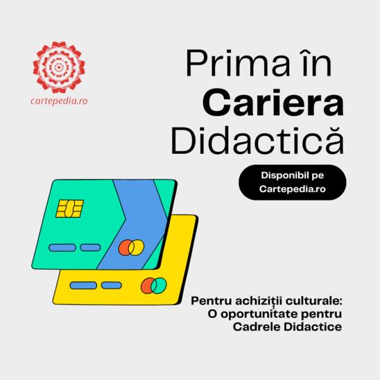 Utilizarea cardului "Prima &icirc;n Cariera Didactică" pentru achiziții culturale: O oportunitate pentru cadrele didactice