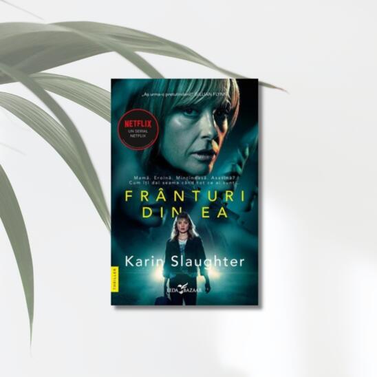 Explor&acirc;nd paginile pline de tensiune ale romanului "Fr&acirc;nturi din Ea" de Karin Slaughter