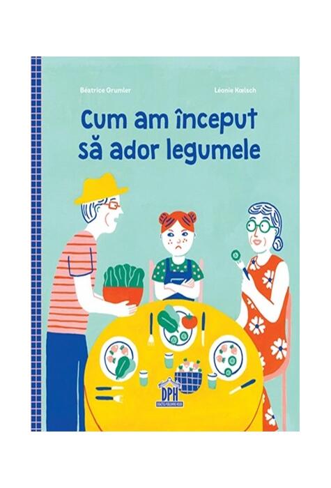 Coperta cărții Cum am început să ador legumele