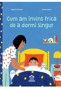 Copertă produs Cum am &icirc;nvins frica de a dormi singur