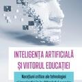 Copertă produs Inteligența artificială și viitorul educației - gallery small 