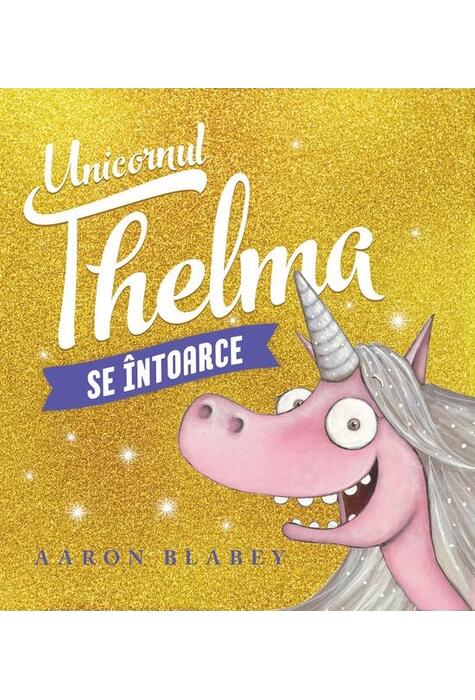 Copertă produs Unicornul Thelma se &icirc;ntoarce (Vol. 2)