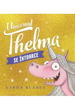 Copertă produs Unicornul Thelma se &icirc;ntoarce (Vol. 2)