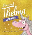 Unicornul Thelma se &icirc;ntoarce (Vol. 2)