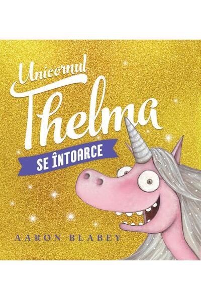 Unicornul Thelma se &icirc;ntoarce (Vol. 2)