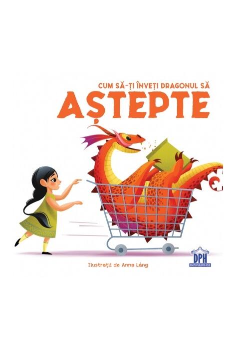 Copertă produs Cum să-ți &icirc;nveți dragonul să aștepte