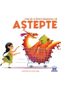 Copertă produs Cum să-ți &icirc;nveți dragonul să aștepte
