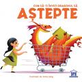 Copertă produs Cum să-ți &icirc;nveți dragonul să aștepte - gallery small 