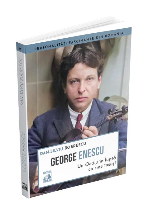 Copertă produs George Enescu. Un Oedip &icirc;n luptă cu sine &icirc;nsuşi