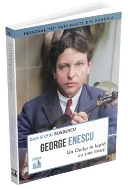 Copertă produs George Enescu. Un Oedip &icirc;n luptă cu sine &icirc;nsuşi
