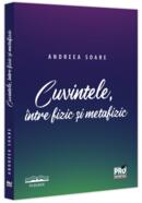 Cuvintele, &icirc;ntre fizic și metafizic