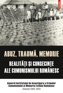 Copertă produs Abuz, traumă, memorie. Realităţi şi consecinţe ale comunismului rom&acirc;nesc