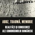 Copertă produs Abuz, traumă, memorie. Realităţi şi consecinţe ale comunismului rom&acirc;nesc - gallery small 