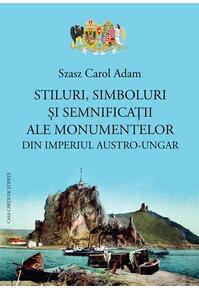 Copertă produs Stiluri, simboluri și semnificații ale monumentelor din Imperiul Austro-Ungar