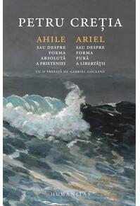 Copertă produs Ahile sau Despre forma absolută a prieteniei. Ariel sau Despre forma pură a libertăţii