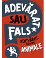 Copertă produs Adevărat sau fals? Adevărul despre animale - thumb 1
