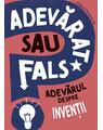 Copertă produs Adevărat sau fals? Adevărul despre invenții - thumb 1