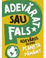 Copertă produs Adevărat sau fals? Adevărul despre planeta Păm&acirc;nt - thumb 1