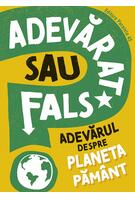 Adevărat sau fals? Adevărul despre planeta Pământ