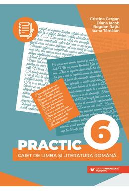 Copertă produs PRACTIC 6. Caiet de limba și literatura rom&acirc;nă